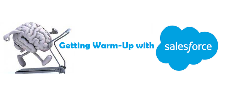 Salesforce – A Warm Up Session !!